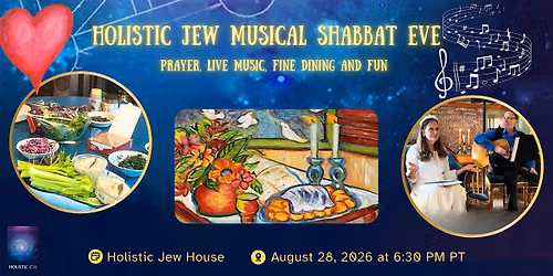 HOLISTIC JEW SHABBAT EVE August 28, 6:30 PM