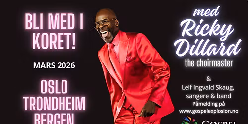 BE A PART OF THE CHOIR with Ricky Dillard - the Choirmaster - in BERGEN!