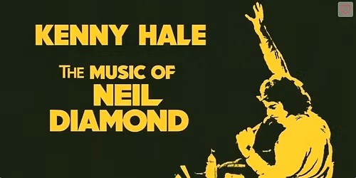 Kenny Hale The Music of Neil Diamond