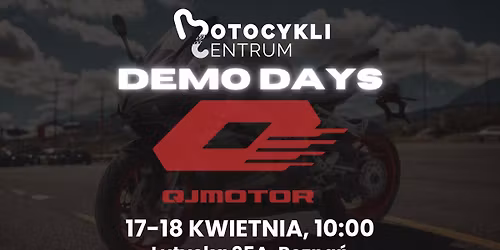 \ud83c\udfcd\ufe0f Demo Days QJ Motor - 17 i 18 kwietnia! \ud83d\udd25