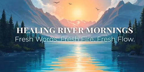 Healing River Mornings