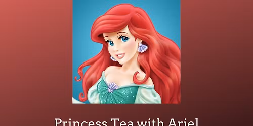 Princess Tea with Ariel- Saturday Seating- SOLD OUT