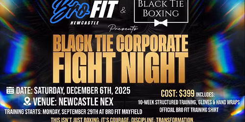 Bro Fit Presents Black Tie Corporate Fight Night Saturday December 6th at NEX Newcastle