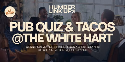 Pub Quiz & Tacos at The White Hart | Humber Link Up