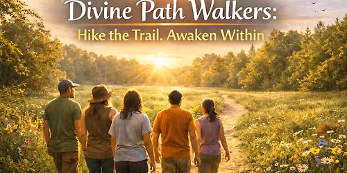 Divine Path Walkers: Hike the Trail. Awaken Within.