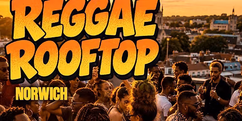 The Reggae Rooftop - NORWICH - Sat 4th July