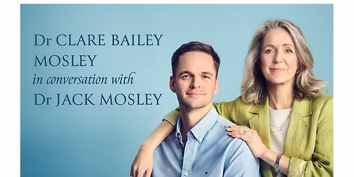 Dr Clare Bailey Mosley and Dr Jack Mosley in Conversation