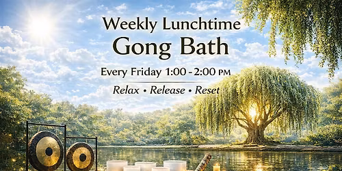 Copy of Weekly Lunchtime Gong Bath @ Time2Breathe - Time2Gong