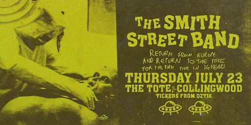 SOLD OUT - The Smith Street Band - Return from Europe & Return to The Tote 