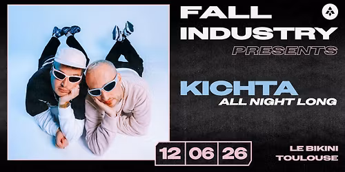 FALL INDUSTRY PRESENTS KICHTA ALL NIGHT LONG