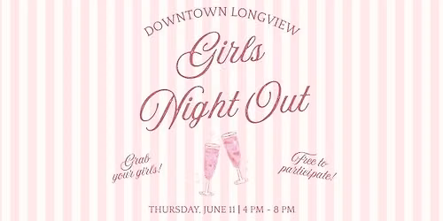 Downtown Longview Girls Night Out