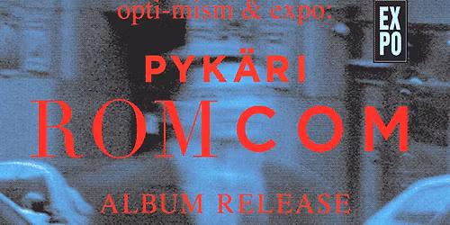 Pyk\u00e4ri \u2013 ROMCOM-levyjulkkarit + Sir Liselot + DJ Job @ Kuudes Linja