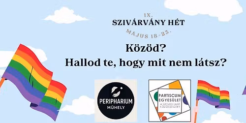 IX. Sziv\u00e1rv\u00e1ny H\u00e9t: K\u00f6z\u00f6d? - a Peripharium M\u0171hely bemutatkoz\u00e1sa
