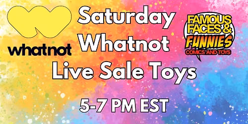 FFF Melb Whatnot Toys & Pops Saturdays 5-7 PM EST