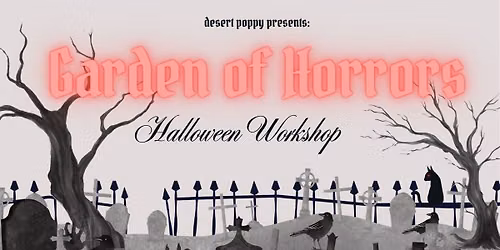 Garden of Horrors Halloween Workshop