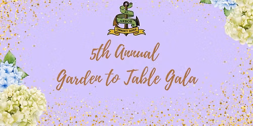 Our 5th Annual Garden to Table Gala