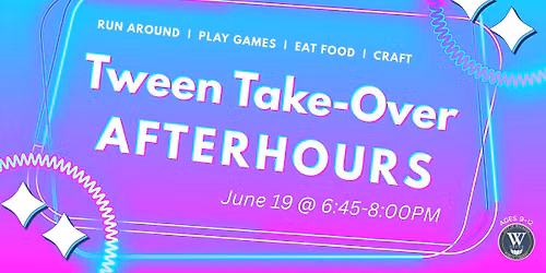Tween Take-Over: Afterhours