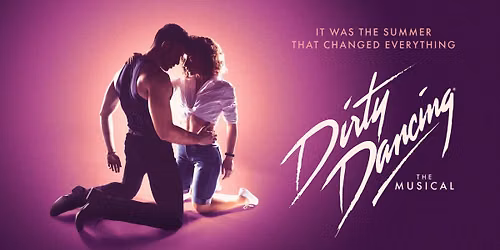 Dirty Dancing: The Musical - Opening Weeks