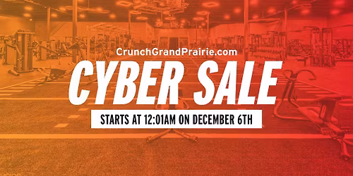 Crunch Grand Prairie One-Day Only Cyber Sale