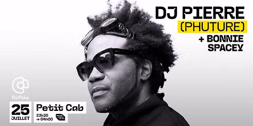 DJ Pierre + Bonnie Spacey @Petit Cab (Friche la Belle de Mai, Marseille)