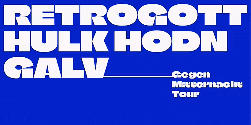 Retrogott & Hulk Hodn \u2013 "Gegen Mitternacht Tour" feat. Galv