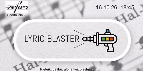 Lyric Blaster sp\u0113le Zef\u012br\u0101 16.10.2026.