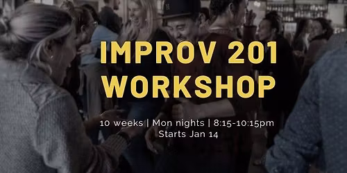 Improv 201: Emotion, Character, Relationship - Winter 2026