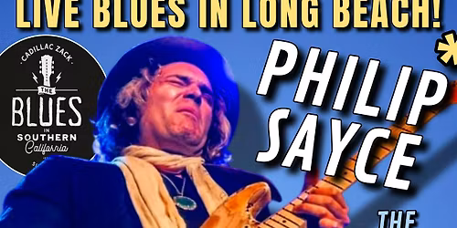 PHILIP SAYCE - The Ultimate Blues-Rock Guitar Deity - in Long Beach!