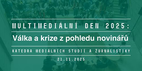 Multimedi\u00e1ln\u00ed den 2025: V\u00e1lka a krize z pohledu novin\u00e1\u0159\u016f