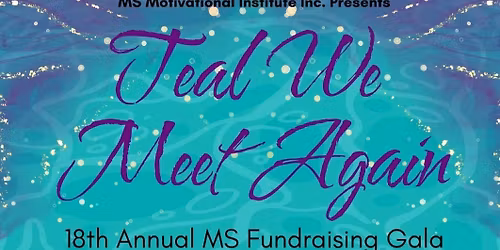 "Teal We Meet Again" 18th Annual MS Fundraising Gala