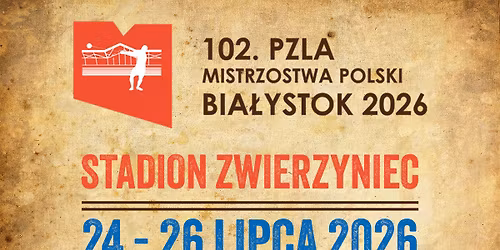 102. PZLA Mistrzostwa Polski w lekkiej atletyce na Stadionie Zwierzyniec