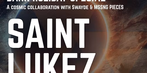Saint Lukez Bank Holiday Special with Swayde