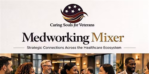 Medworking Mixer\u2122: Strategic Connections Across the Healthcare Ecosystem