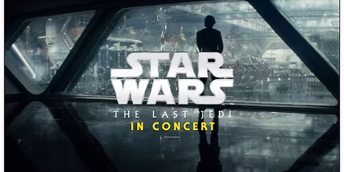 Star Wars: The Last Jedi - Live in Concert