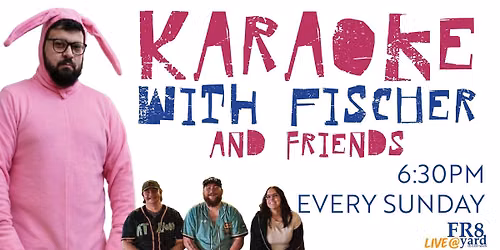 Karaoke with Fischer & Friends