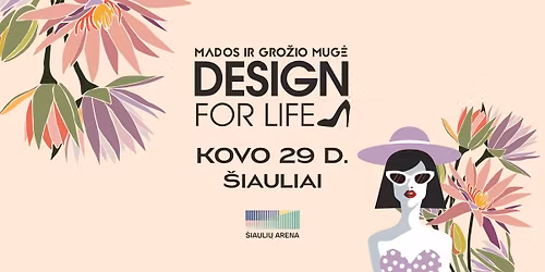 Mados ir gro\u017eio mug\u0117 DESIGN FOR LIFE \u0160iauliuose