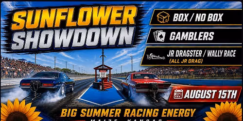 SUNFLOWER SHOWDOWN BOX\/NO BOX, GAMBLERS, JR DRAGSTER WALLY RACE (ALL JR. DRAG)