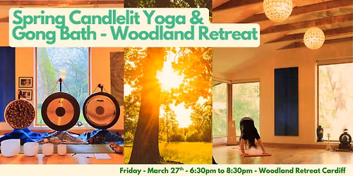 Spring Candlelit Yoga & Gong Bath - Woodland Retreat Cardiff
