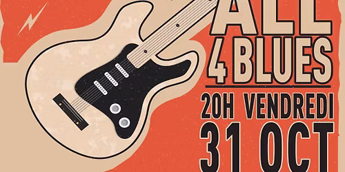 SOIR\u00c9E BLUES - 31 OCTOBRE - ALL 4 BLUES LIVE