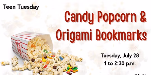 Teen Tuesday: Candy Popcorn and Origami Bookmarks