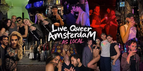 Live Queer Amsterdam like LOCAL: History, Nightlife &amp; Beyond