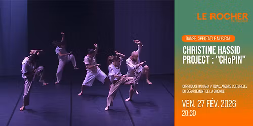 CHRISTINE HASSID PROJECT : "CHoPIN" \u2022 DANSE \u2022 Le Rocher de Palmer | Cenon\/Bordeaux \u2022 27.02.26