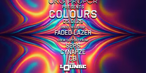 UKG Proper - Colours: Faded Lazer w\/ S2PS, cynapze, CB\u2081 (The Lounge)