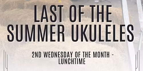 Lunch with The Last of the Summer Ukuleles 