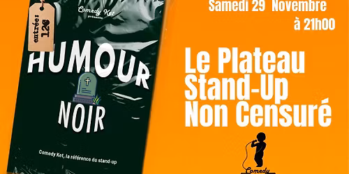 Humour Noir, Le Plateau Stand-Up Non Censur\u00e9