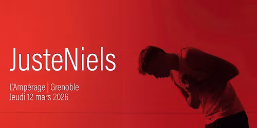 JUSTENIELS \u2022 L'Amp\u00e9rage, Grenoble \u2022 Jeudi 12 mars 2026