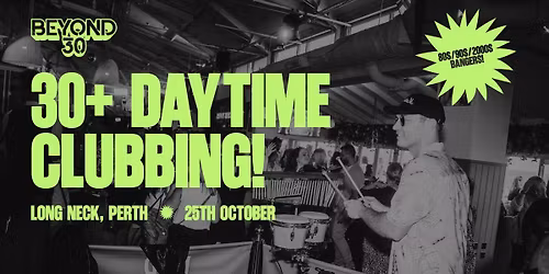 OVER 30's DAYTIME CLUBBING : PERTH\ud83c\udf83