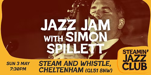 Jazz Jam with Simon Spillett at the Steam and Whistle, Chelt | 3 May