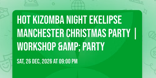Hot Kizomba Night EKELIPSE Manchester Christmas Party | Workshop & Party
