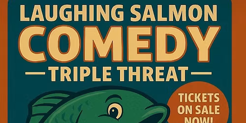 Laughing salmon comedy triple threat
